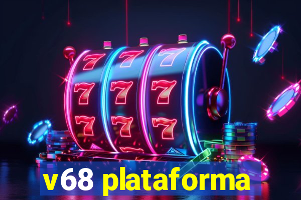 v68 plataforma